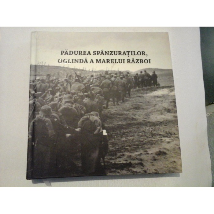 PADUREA SPANZURATILOR OGLINDA A MARELUI RAZBOI Coord.: A.S.Ionescu; M.Tutui